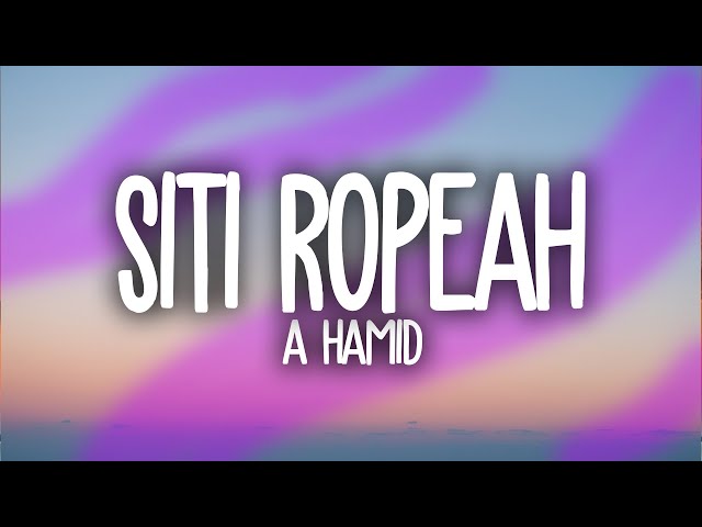 A Hamid - Siti Ropeah (Lirik) class=