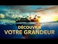 Dcouvrir votre grandeur