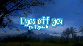 PRETTYMUCH - Eyes  Off You (slowed down)