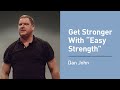 Dan john on easy strength for quick efficient workouts that really work