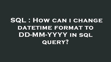 SQL : How can i change datetime format to DD-MM-YYYY in sql query?