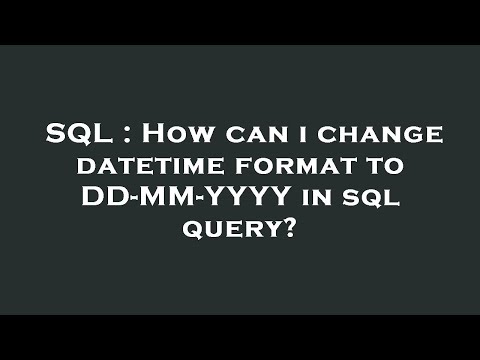 SQL : How can i change datetime format to DD-MM-YYYY in sql query?