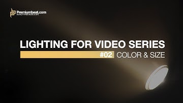 Lighting for Video Series #2: Color Temperature and Size