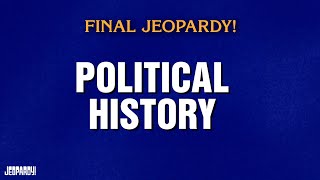Political History | Final Jeopardy! | JEOPARDY!
