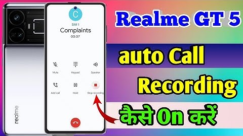 realme gt 5 call recording settings, realme gt 5 automatic call recording