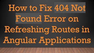 How to Fix 404 Not Found Error on Refreshing Routes in Angular Applications