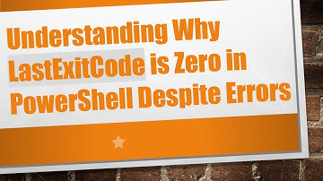Understanding Why LastExitCode is Zero in PowerShell Despite Errors