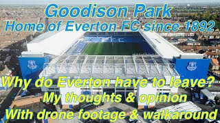 Goodison Park - Could Everton Have Stayed? My thoughts and opinion..