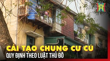 Luật Thủ đô quy định thế nào về cải tạo chung cư cũ?