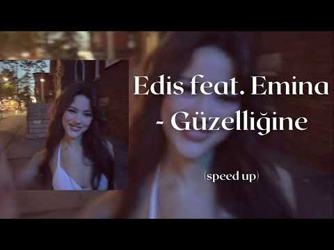 Edis feat. Emina - Güzelliğine (speed up)