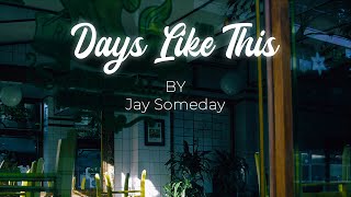 Jay Someday - Days Like This [Official]