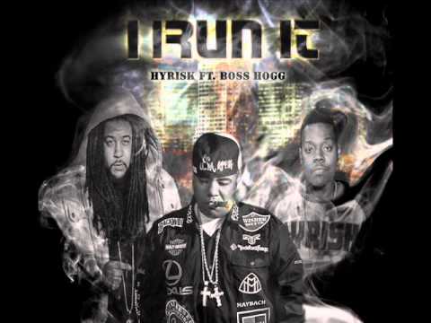 HYRISK FT. BOSS HOGG "I RUN IT"