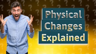 What are 4 physical changes of matter?