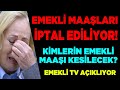 Emeklilik iptal ediliyor! Kimlerin emekli maaşı kesilecek? Son dakika emekli haberleri