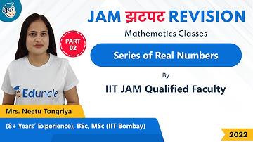 IIT JAM 2022 Mathematics Revision |Series of Real Numbers | Part 2 | JAM झटपट Revision | Eduncle