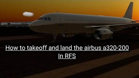 How to takeoff and land the airbus a320-200 in RFS