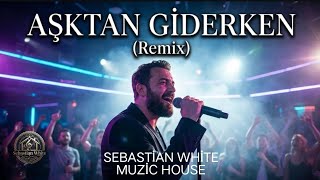 Aşktan Giderken (Remix)