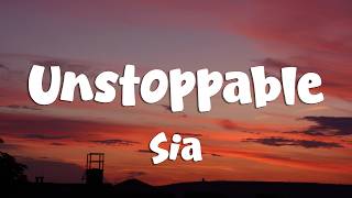 Sia - Unstoppable (Lyrics)