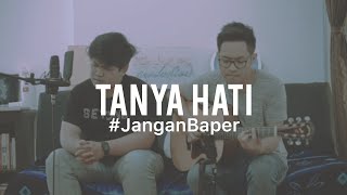 #JanganBaper Pasto - Tanya Hati (Cover) chords