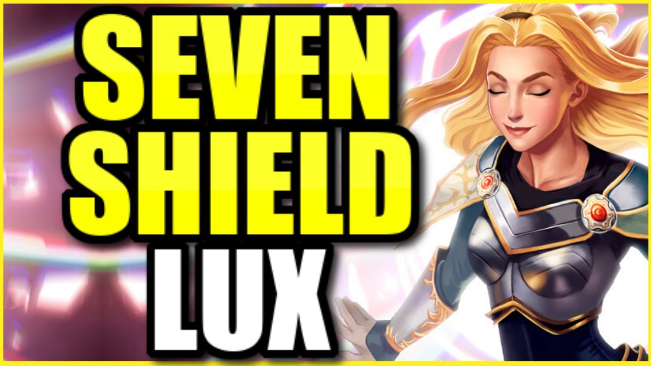 SEVEN SHIELD LUX THE MOST ANNOYING BUILD TO PLAY AGAINST EVER Lux Support Build Season 10 