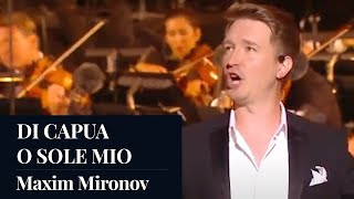 DI CAPUA : "O Sole Mio" by Maxim Mironov - Live [HD]