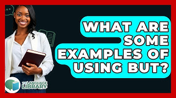 What Are Some Examples Of Using But? - The Language Library