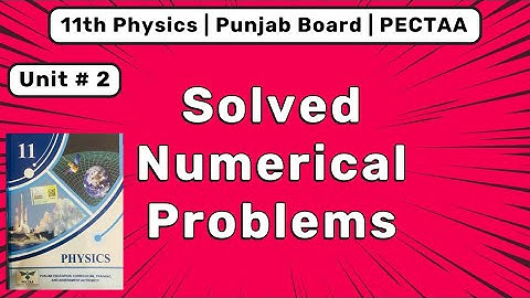 11th Physics Unit 2 Force and Motion Numerical Problems | New Book PECTAA