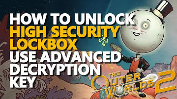 How to Unlock High Security Lockbox using Advanced Decryption Key The Outer Worlds 2