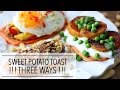 3 SWEET POTATO TOAST Recipes | Black Pepper Fig Marmalade | Curried Apricots | Thai Peanut Butter