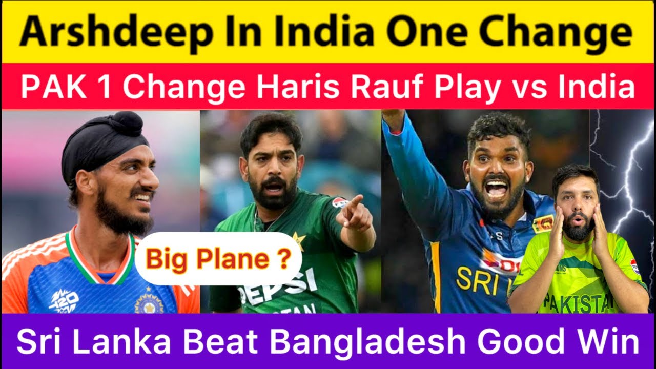 Arshdeep In India One Change ? Haris Rauf Back | Sri Lanka Beat ...