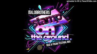 Italobrothers - Stamp On The Ground (D!CE & TOSAK Festival Mix)