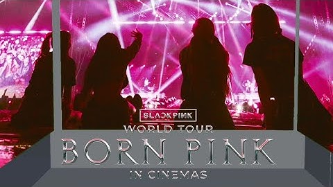 BLACKPINK - WORLD TOUR [BORN PINK] IN CINEMAS 'SCREENX TRAILER'