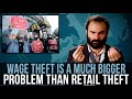 Wage theft is a much bigger problem than retail theft  some more news