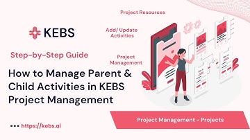 How to manage Child & Parent Activities in KEBS Project Management - Step by Step guide | PSA Tool |