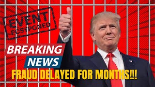 BREAKING: TRUMP'S FRAUD CASE DELAYED FOR MONTHS!!!