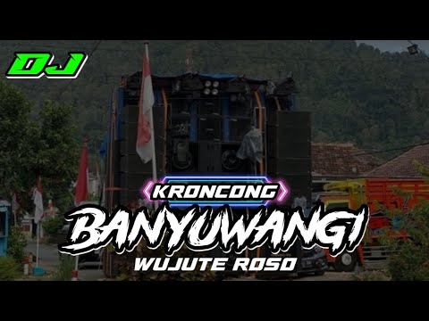 🎧 DJ BANYUWANGI KRONCONG STYLE _ WUJUTE ROSO