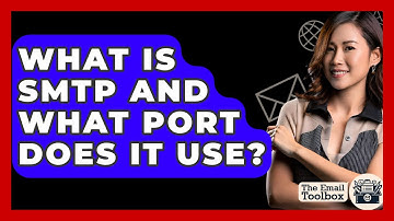 What Is SMTP And What Port Does It Use? - TheEmailToolbox.com