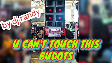 U CAN'T TOUCH THIS BUDOTS [ DJ RANDY HAUZMIX ]