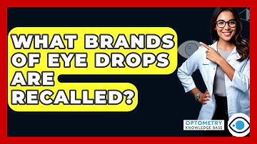 What Brands Of Eye Drops Are Recalled? - Optometry Knowledge Base