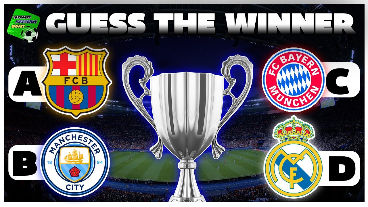 GUESS WHICH TEAM IS THE WINNER OF THE UEFA CHAMPIONS LEAGUE FOOTBALL