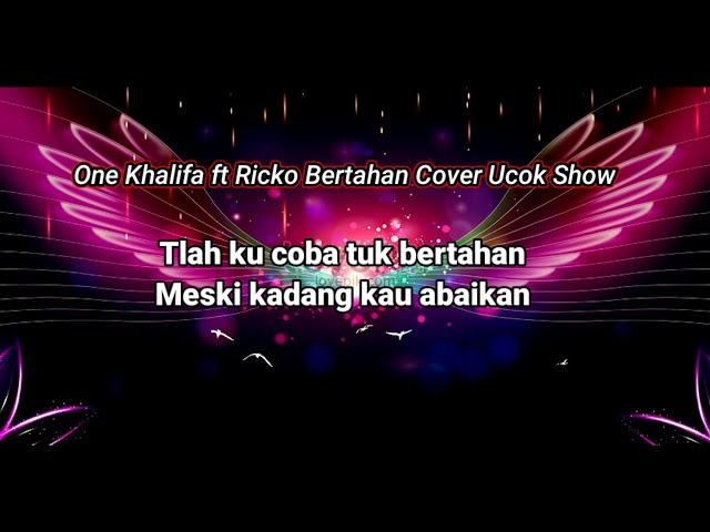 One Khalifa ft Ricko Bertahan Cover Ucok Show Official (Video Liryk) class=