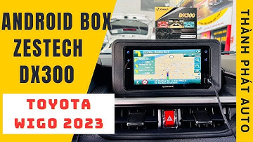 Toyota Wigo 2023 Lên Android Box Zestech DX300 Giá Giảm 1 Triệu