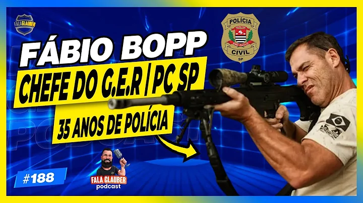 FBIO BOPP ( CHEFE DO G.E.R. | PC SP ) - Fala Glaub...