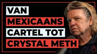 Van MEXICAANS CARTEL tot CRYSTAL METH met TEUN VOETEN