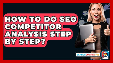 How To Do SEO Competitor Analysis Step By Step? - SearchEnginesHub.com