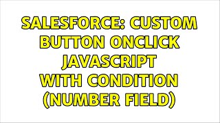 Salesforce: Custom button OnClick JavaScript with condition (number field)