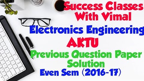 Electronics Engineering (Previous Question Paper Solution) Even Sem(2016-17) Section - A