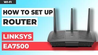 ✅ How to Set Up LINKSYS EA7500 | How to Setup LINKSYS AC1900 WiFi Router