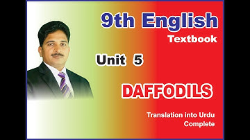 9th Class English, Unit 5, Daffodils (Poem) - Translation (Prof.Rana Shakil Academia)