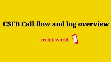 CSFB (Circuit Switch Fall Back) and Logs Overview #LTE  || techlteworld (TLW)
